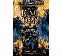 THE KING IS NOT DEAD: Dark Tales