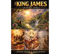 The King James Graphic Bible Genesis Volume 1 Adam to Noah