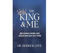The King & Me: Becoming More Like Jesus One Day At A Time