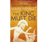 The King Must Die by Mary Renault Mary Renault, (Auteur)