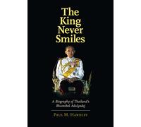 The King Never Smiles: A Biography of Thailand's Bhumibol Adulyadej