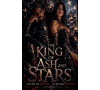 The King of Ash and Stars: She was his prisoner. He was her prophecy.