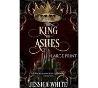 The King of Ashes (Large Print): The Broken Immortals Reborn Book One