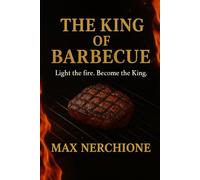 THE KING OF BARBECUE: Light the fire. Become the King
