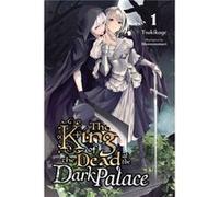 The King of Death at the Dark Palace Vol. 1 light novel by Tsukikage Tsukikage (Auteur)