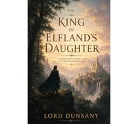 THE KING OF ELFLAND’S DAUGHTER: A Timeless Tale of Magic, Love, and the Realm Beyond Time