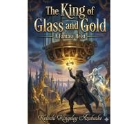 THE KING OF GLASS AND GOLD