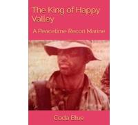 The King of Happy Valley: A Peacetime Recon Marine