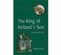 The King Of Ireland'S Son: An Irish Folk Tale (Paperback) Padraic Colum, (Auteur)
