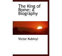 The King Of Rome; A Biography