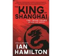 The King of Shanghai by Ian Hamilton Ian Hamilton (Auteur)
