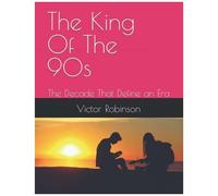 The King Of The 90s: The Decade That Define An Era