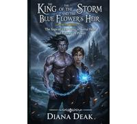 The King of the Storm and the Blue Flower’s Heir: Book Three The Saga of a Fae King, a Mortal Heir, and Balance of Power