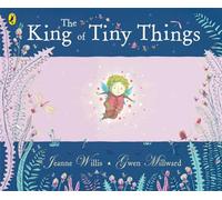 the king of tiny things Willis, Jeanne,Millward, Gwen (Auteur)