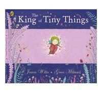 the king of tiny things Willis, Jeanne,Millward, Gwen (Auteur)