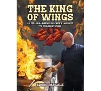The King Of Wings: An Italian-American Chef's Journey To Culinary Fame