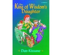 The King of Wisdom's Daughter Dan Kissane (Auteur)