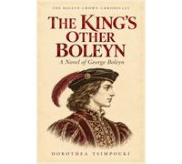 The King’s Other Boleyn: A Novel of George Boleyn