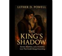 The King’s Shadow: Secrets, Rebellion, and a Forbidden Love That Could Change Everything