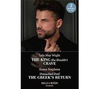 The King She Shouldn't Crave / Untouched Until The Greek's Return | Lela May Wight Lela May WightLela May Wight (Auteur)