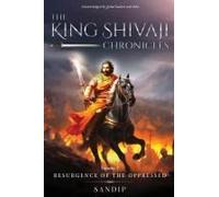 The King Shivaji Chronicles - Resurgence Of The Oppressed - Volume 1