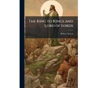 The King To Kings And Lord Of Lords