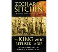 The King Who Refused to Die by Zecharia Sitchin Zecharia Sitchin, (Auteur)