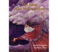 The King Who Wanted More by Karen J. Hodgson Karen J Hodgson (Auteur)