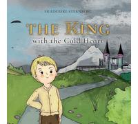 The King with the Cold heart: A warm-hearted companion for children who suffer from narcissism - and parents who want to strengthen them.