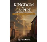 The Kingdom and Empire: From Constantine to the Reformation: The Struggle for God's Reign in Human Empires
