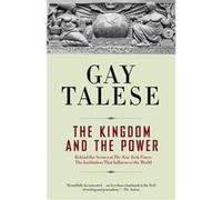 The Kingdom and the Power: Behind the Scenes at The New York Times: The Institution That Influences the World