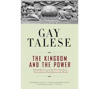 The Kingdom and the Power: Behind the Scenes at The New York Times: The Institution That Influences the World