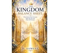 THE KINGDOM BALANCE SHEET: What Heaven Has Entrusted, What We Owe and What Will Remain