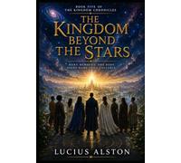 THE KINGDOM BEYOND THE STARS: Book Five of The Kingdom Chronicles