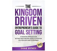 The Kingdom Driven Entrepreneur's Guide To Goal Setting