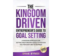 The Kingdom Driven Entrepreneur's Guide To Goal Setting