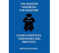 The Kingdom Handbook: Church Protocols Ceremonies and Practices