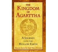 The Kingdom of Agarttha: A Journey into the Hollow Earth