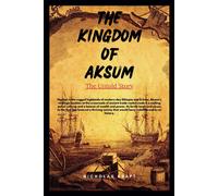 The Kingdom Of Aksum: The Untold Story: An Ethiopian History Book In English (Books About Ancient Cultures) (Untold Stories And Archaeological Thrillers)