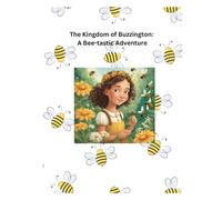 The Kingdom of Buzzington: A Bee-tastic Adventure