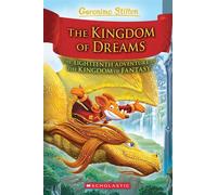 The Kingdom of Dreams (Geronimo Stilton and the Kingdom of Fantasy #18) - Geronimo Stilton - Scholastic paperbacks - ebook (ePub) - Livre