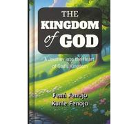 THE KINGDOM OF GOD: A Journey into the Heart of God's Kingdom