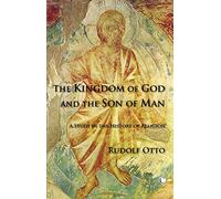 The Kingdom of God and the Son of Man: A Study in the History of Religions