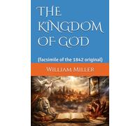 THE KINGDOM OF GOD: (facsimile of the 1842 original)