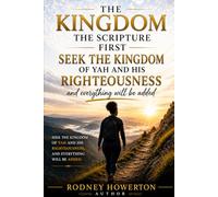 The Kingdom of God: First Seek the Kingdom of YAH and His Righteousness