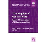 "The Kingdom of God is at Hand": Adventist Interpretations of Biblical Apocalypticism