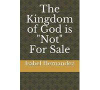 The Kingdom of God is "Not" For Sale
