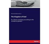 The Kingdom of GodOr Christs teaching according to the synoptical gospels - Alexander Balmain Bruce - BoD Third Party Titles - Livre en Anglais Alexander Balmain BruceAlexander Balmain Bruce (Auteur)