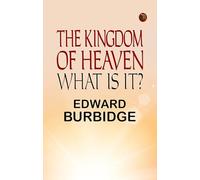 The Kingdom of Heaven; What is it?