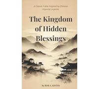 The Kingdom of Hidden Blessings: A Philosophical Parable of Wisdom, Fate, and Inner Peace
